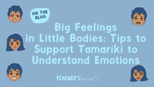 Big Feelings in Little Bodies: Tips to Support Tamariki to Understand Emotions