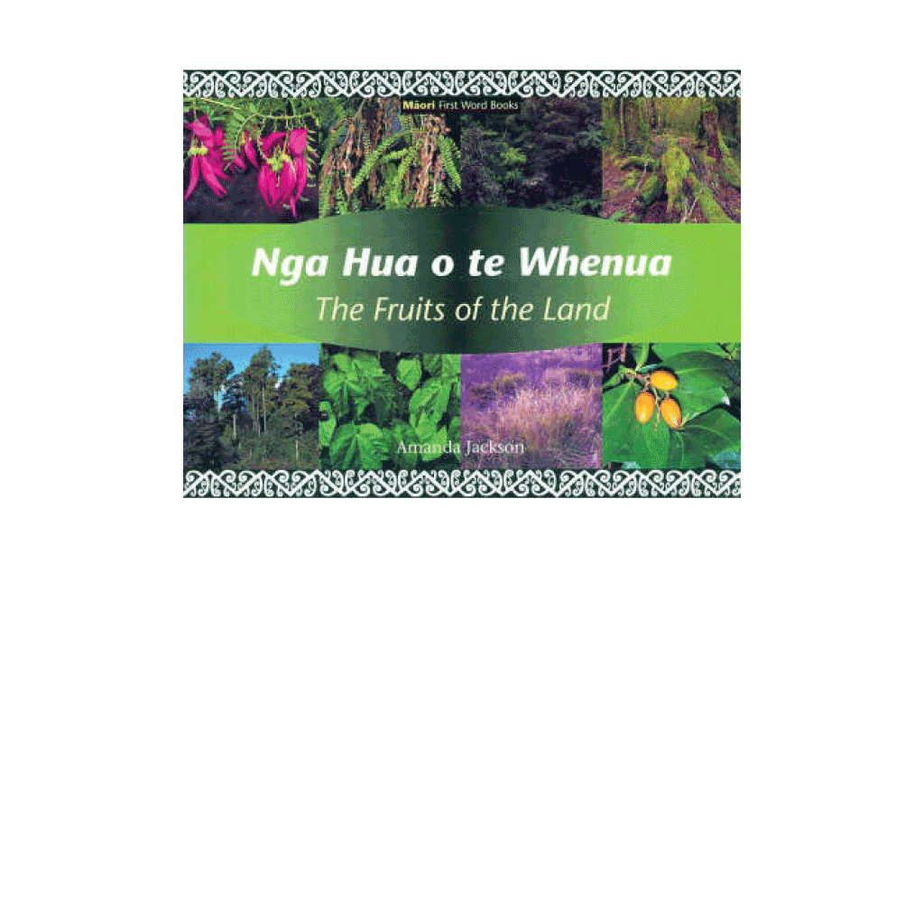 Ngā Hua o Te Whenua/The Fruits of the Land