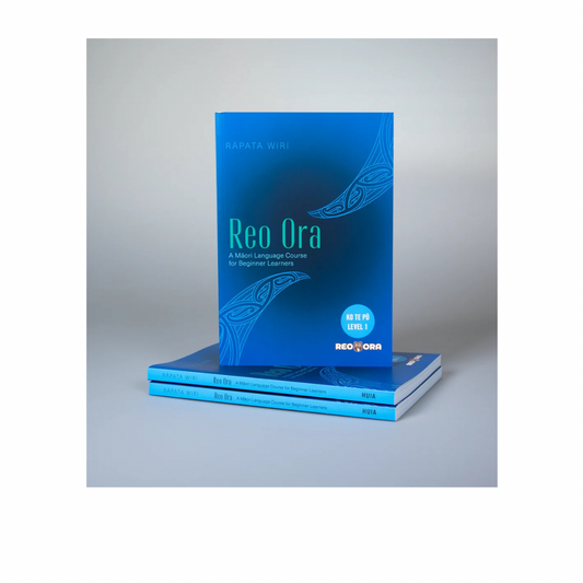 Reo Ora – Ko Te Pū Level One A Māori Language Course for Beginner Learners