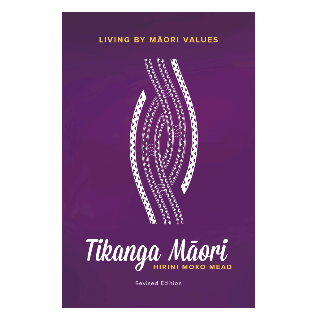 Tikanga Māori: Living by Māori Values (Revised ed.)