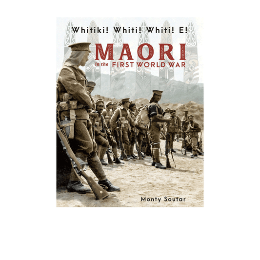 Whitiki! Whiti! Whiti! E!: Māori In the First World War