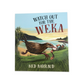 Watch Out for the Weka